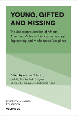 Young, Gifted and Missing: The Underrepresentation of African American Males in Science, Technology, Engineering and Mathematics Disciplines