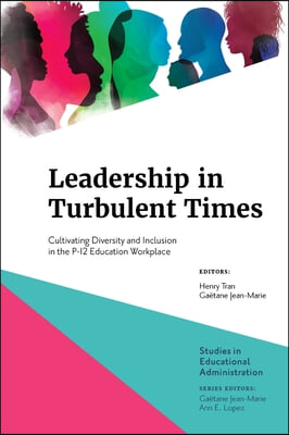 Leadership in Turbulent Times: Cultivating Diversity and Inclusion in the P-12 Education Workplace
