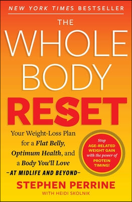 The Whole Body Reset: Your Weight-Loss Plan for a Flat Belly, Optimum Health and a Body You&#39;ll Love at Midlife and Beyond