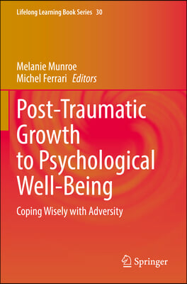 Post-Traumatic Growth to Psychological Well-Being: Coping Wisely with Adversity