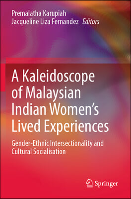 A Kaleidoscope of Malaysian Indian Women&#39;s Lived Experiences: Gender‐ethnic Intersectionality and Cultural Socialisation