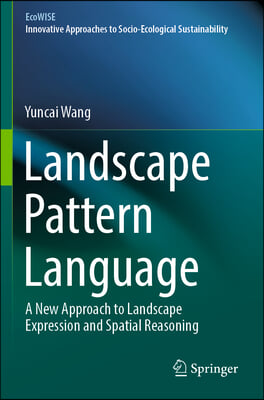 Landscape Pattern Language: A New Approach to Landscape Expression and Spatial Reasoning