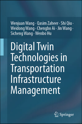 Digital Twin Technologies in Transportation Infrastructure Management