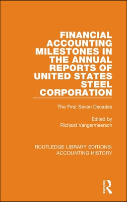 Financial Accounting Milestones in the Annual Reports of United States Steel Corporation