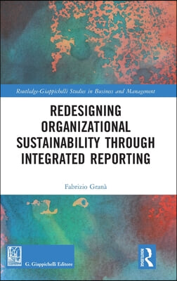 Redesigning Organizational Sustainability Through Integrated Reporting