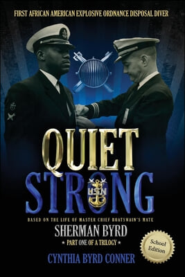 Quiet Strong: First African American Explosive Ordnance Disposal Diver Volume 1