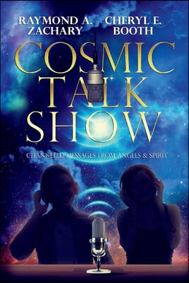 Cosmic Talk Show: Channeled Messages from Angels &amp; Spirit Volume 1