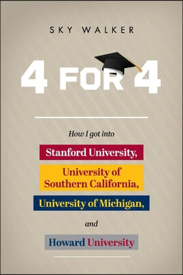 4 for 4: How I Got Into Stanford University, University of Southern California, University of Michigan, and Howard University