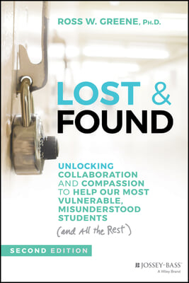 Lost &amp; Found: Unlocking Collaboration and Compassion to Help Our Most Vulnerable, Misunderstood Students (and All the Rest)