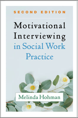 Motivational Interviewing in Social Work Practice