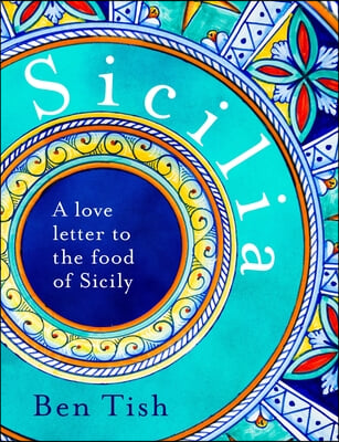 Sicilia: A Love Letter to the Food of Sicily