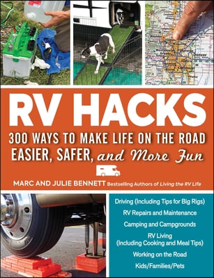 RV Hacks: 400+ Ways to Make Life on the Road Easier, Safer, and More Fun!