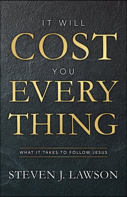 It Will Cost You Everything: What It Takes to Follow Jesus