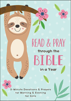 Read and Pray Through the Bible in a Year (Girl): 3-Minute Devotions & Prayers for Morning and Evening for Girls