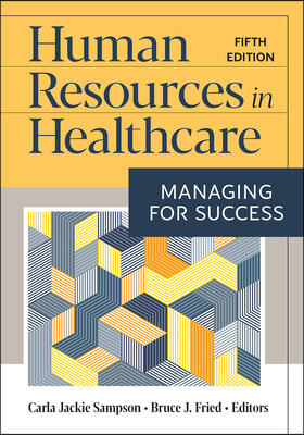 Human Resources in Healthcare: Managing for Success, Fifth Edition