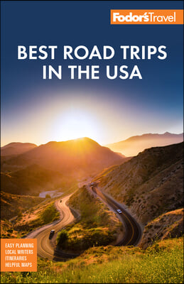 Fodor's Best Road Trips in the USA: 50 Epic Trips Across All 50 States