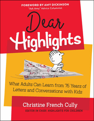 Dear Highlights: What Adults Can Learn from 75 Years of Letters and Conversations with Kids