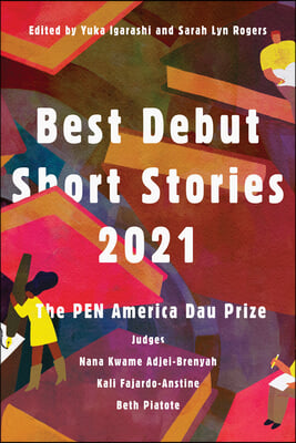 Best Debut Short Stories 2021: The Pen America Dau Prize