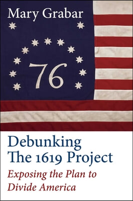 Debunking the 1619 Project: Exposing the Plan to Divide America