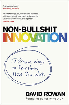 Non-Bullshit Innovation: Radical Ideas from the World&#39;s Smartest Minds