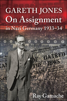 Gareth Jones - On Assignment in Nazi Germany 1933-34