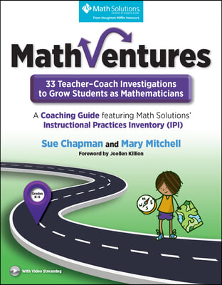 To Grow Students as Mathematicians, a Coaching Guide Mathventures: 33 Teacher-Coach Investigations 2020: Featuring Math Solutions&#39;instructional Practi