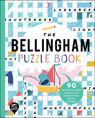 The Bellingham Puzzle Book: 90 Word Searches, Jumbles, Crossword Puzzles, and More All about Bellingham, Washington!