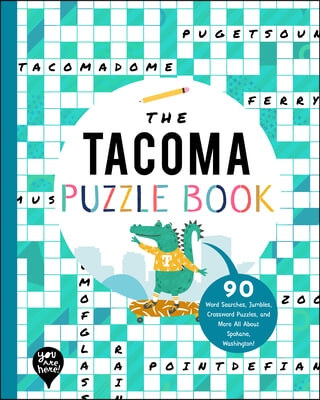 The Tacoma Puzzle Book: 90 Word Searches, Jumbles, Crossword Puzzles, and More All about Tacoma, Washington!