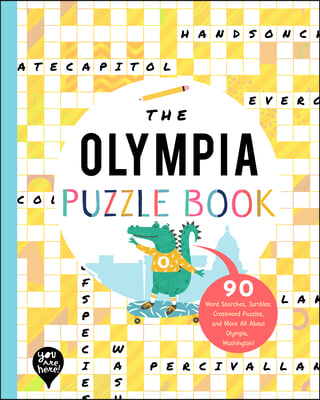 The Olympia Puzzle Book: 90 Word Searches, Jumbles, Crossword Puzzles, and More All about Olympia, Washington!