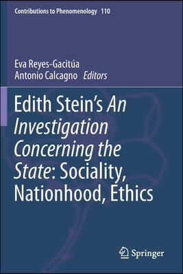 Edith Stein&#39;s an Investigation Concerning the State: Sociality, Nationhood, Ethics