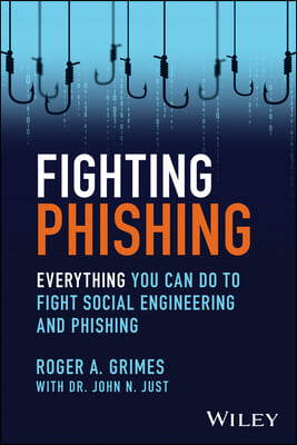 Fighting Phishing: Everything You Can Do to Fight Social Engineering and Phishing