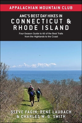 Amc&#39;s Best Day Hikes in Connecticut and Rhode Island: Four-Season Guide to 60 of the Best Trails from the Highlands to the Coast