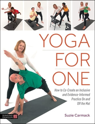 Yoga for One: How to Co-Create an Inclusive and Evidence-Informed Practice on and Off the Mat