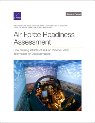 Air Force Readiness Assessment: How Training Infrastructure Can Provide Better Information for Decisionmaking