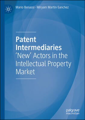 Patent Intermediaries: 'New' Actors in the Intellectual Property Market