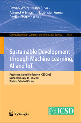 Sustainable Development Through Machine Learning, AI and Iot: First International Conference, Icsd 2023, Delhi, India, July 15-16, 2023, Revised Selec