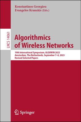 Algorithmics of Wireless Networks: 19th International Symposium, Algowin 2023, Amsterdam, the Netherlands, September 7-8, 2023, Revised Selected Paper