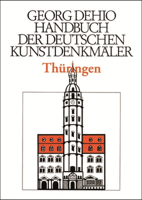 Dehio - Handbuch Der Deutschen Kunstdenkm&#228;ler / Th&#252;ringen