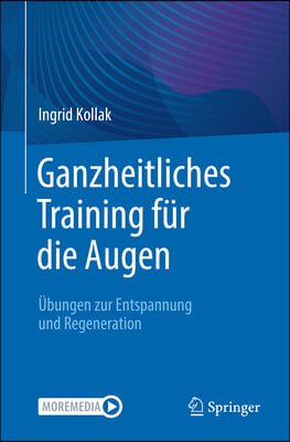 Ganzheitliches Training F&#252;r Die Augen: &#220;bungen Zur Entspannung Und Regeneration