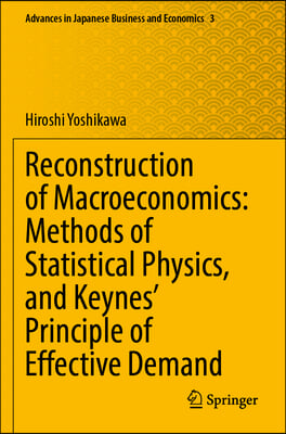 Reconstruction of Macroeconomics: Methods of Statistical Physics, and Keynes&#39; Principle of Effective Demand