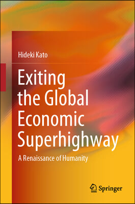 Exiting the Global Economic Superhighway: A Renaissance of Humanity