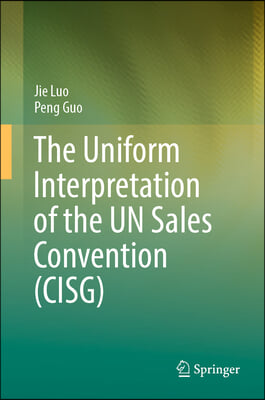 The Uniform Interpretation of the Un Sales Convention (Cisg)