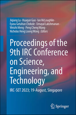 Proceedings of the 9th IRC Conference on Science, Engineering, and Technology: Irc-Set 2023; 19-August, Singapore