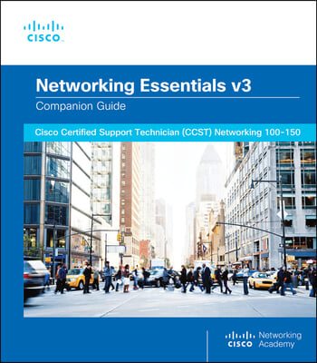 Networking Essentials Companion Guide V3: Cisco Certified Support Technician (Ccst) Networking 100-150