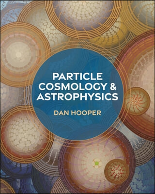 Particle Cosmology and Astrophysics