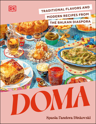 Doma: Traditional Flavors and Modern Recipes from the Balkan Diaspora