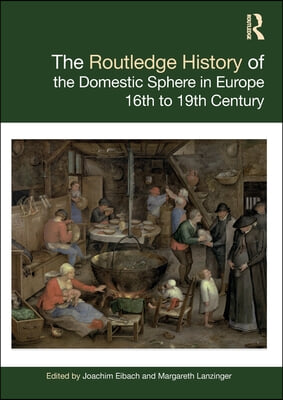 Routledge History of the Domestic Sphere in Europe