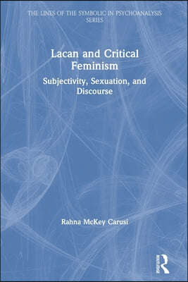 Lacan and Critical Feminism: Subjectivity, Sexuation, and Discourse