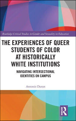 Experiences of Queer Students of Color at Historically White Institutions