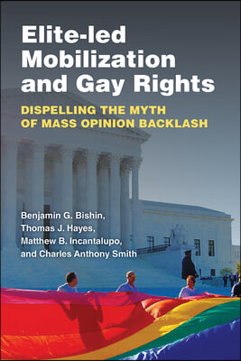 Elite-Led Mobilization and Gay Rights: Dispelling the Myth of Mass Opinion Backlash